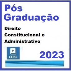 Pós-Graduação Direito Constitucional e Administrativo (CEISC 2023)
